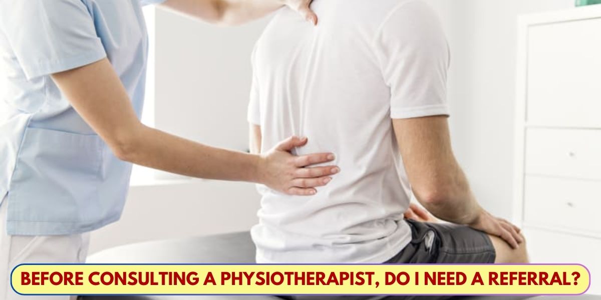 Do I Need Referral Before Consulting a Physiotherapist?