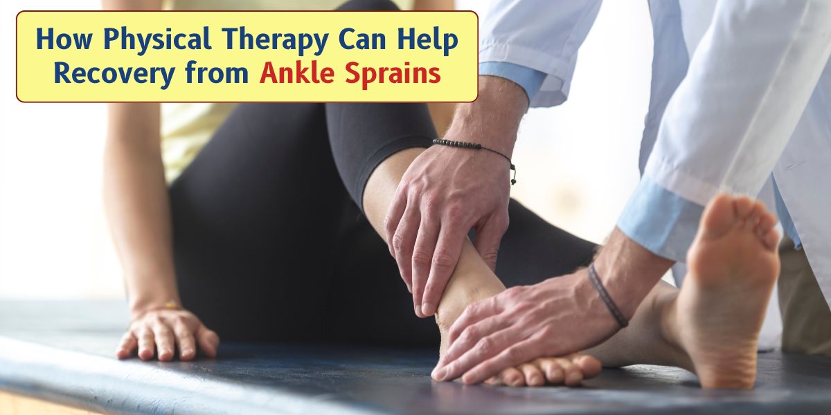 How Physical Therapy Can Help Recovery from Ankle Sprains